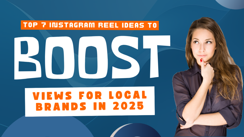 Top 7 Instagram Reel Ideas to Boost Views for Local Brands in 2025 1 boost your social media with Avira Digital Studios