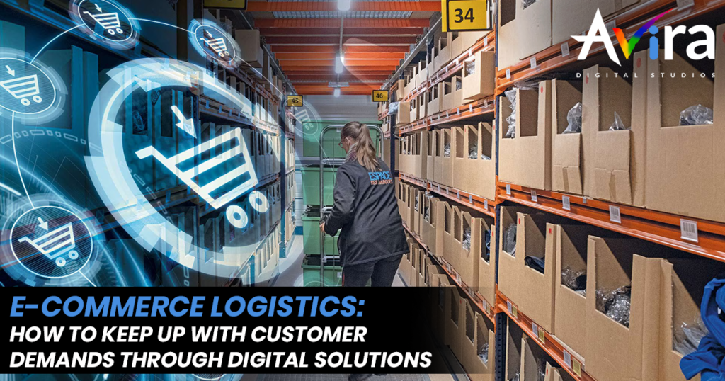 E-commerce Logistics: How to Keep Up with Customer Demands Through Digital Solutions 1 digital maketing for ecommerce logistics