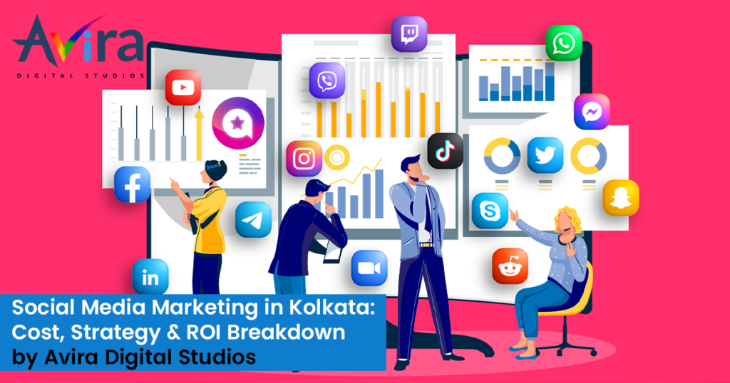 Social Media Marketing in Kolkata: Cost, Strategy & ROI Breakdown by Avira Digital Studios 1 Social Media Marketing in Kolkata